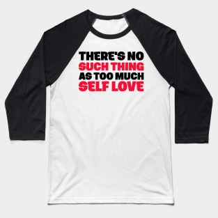 Too Honor Joke Inspire Much Love Respect Self Baseball T-Shirt